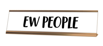 Ew People Desk Sign - Gaucho Goods